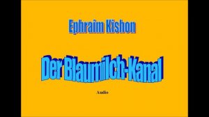 Ephraim Kishon - DER BLAUMILCH-KANAL - Hörbuch