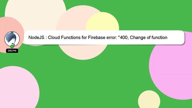 NodeJS : Cloud Functions for Firebase error: "400, Change of function trigger type or event provide