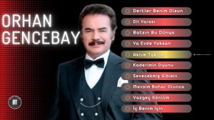 ORHAN GENCEBAY - En Sevilen Şarkıları