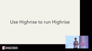 Rebuilding Highrise from the Inside Out - Michael Dwan, Highrise - WindyCityRails 2016