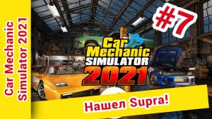 Car Mechanic Simulator 2021 прохождение Серия 7 : Нашел Supra, будем чинить!