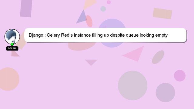 Django : Celery Redis instance filling up despite queue looking empty смотреть онлайн