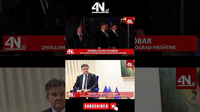 4N.al - Takimi Lajcak-Escobar Zhvillohen diskutime per dialogun Beograd -Prishtinë