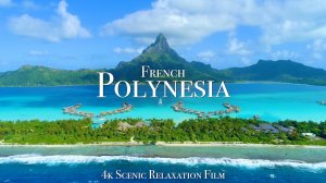 Французская Полинезия В 4К Релакс Фильм
French Polynesia 4K Relaxation Film With Calming Music