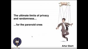 Artur Ekert, Privacy for the paranoid ones — the ultimate limits of secrecy