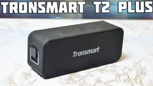 TRONSMART T2 plus Обзор водонепроницаемой колонки с Алиэкспресс