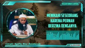 Menikahi Seseorang Karena Pernah Berzina Denganya | Ustadz Syafiq Riza Basalamah Terbaru