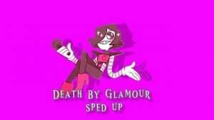 Death by Glamour sped up/nightcore reverb