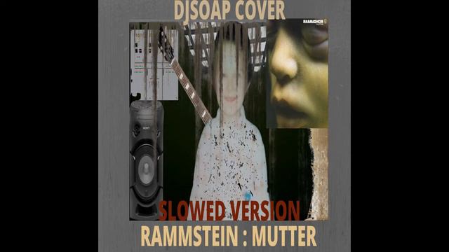 RAMMSTEIN : MUTTER : DJSOAP COVER : SLOWED VERSION : OFFICIAL AUDIO