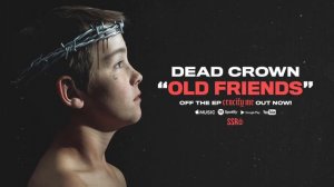 Dead Crown - Old Friends (Official Audio Stream)