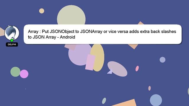 Array : Put JSONObject to JSONArray or vice versa adds extra back slashes to JSON Array - Android