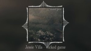Jessie Villa - wicked game