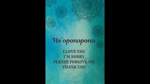 The Ho'oponopono Song Aka Sophia's Apology I Love You - I'm Sorry -Please Forgive Me - Thank You