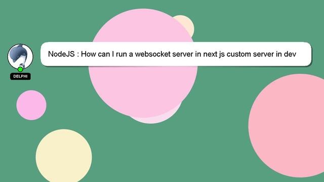 NodeJS : How can I run a websocket server in next js custom server in dev mode