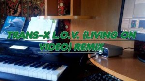 Trans X - Living On Video (Remix) на синтезаторе CASIO CTK-7200