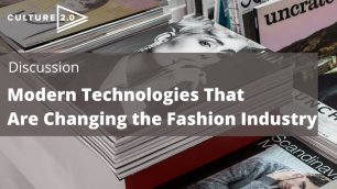 Modern Technologies That Are Changing the Fashion Industry