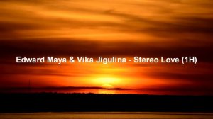 Edward Maya & Vika Jigulina - Stereo Love (1H)
