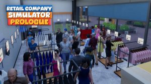 Retail Company Simulator Prologue - ОТКРЫТИЕ МАГАЗИНА ОДЕЖДЫ