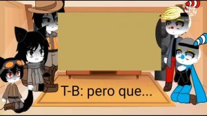 (BABTQFTIM) REACCIONAN A BENDY