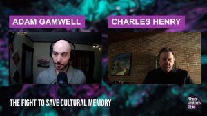 The Fight To Save Cultural Memory With Charles Henry