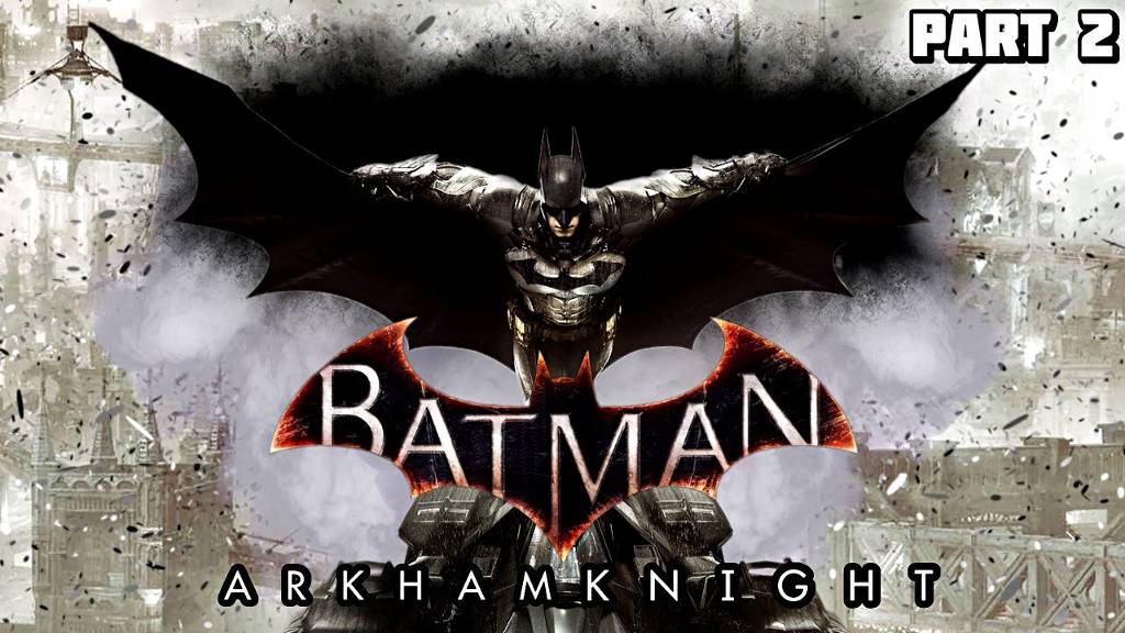 Прохождение Batman Arkham Knight  Рыцарь Аркхэма  - Part 2