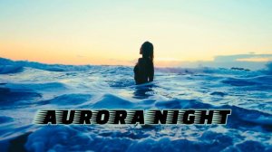 Aurora Night - Dye / CHILLOUT