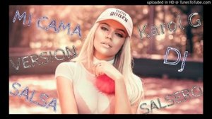 karol G - MI CAMA (VERSION SALSA FLAMENCA) TEMAZO REMIX DJ SaLsErO