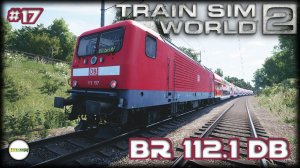 TRAIN SIM WORLD 2: RUSH HOUR - BR 112.1 DB  - 766.2 DB. HAMBURG - LÜBECK. #17