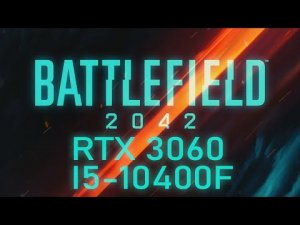 rtx 3060 + i5-10400f тест в Battlefield 2042