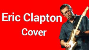 Eric Clapton - Tears in heaven cover Эрик Клэптон кавер