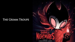 Hollow Knight Gods & Nightmares OST - The Grimm Troupe