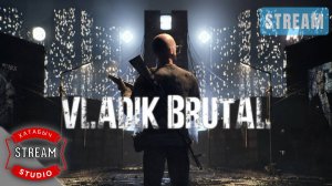 VLADIK BRUTAL [STREAM] Убийца STALKER