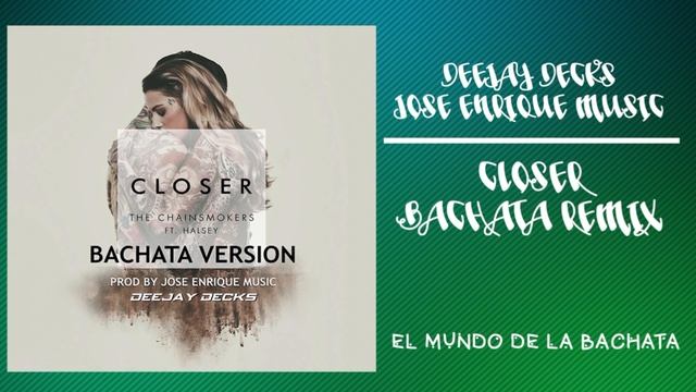 Deejay Decks, Jose Enrique Music - Closer Bachata Remix - #BACHATA 2016 смотреть онлайн
