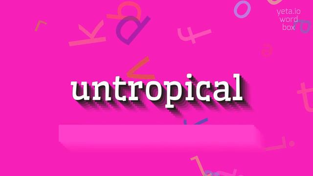 HOW TO SAY UNTROPICAL? смотреть онлайн