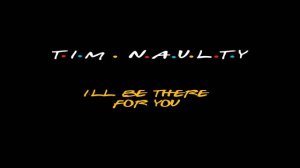I'll Be There For You (From "Friends")