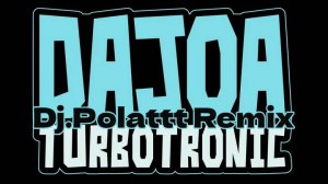 Turbotronic - Dajoa (DJ.Polattt 80's Remix)