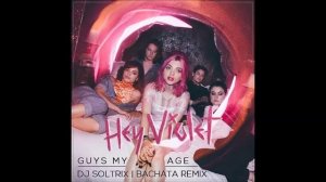 Hey Violet - Guys My Age (DJ Soltrix Sensual Bachata Remix)