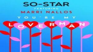 You're My Loverman - So-Star Ft. Marri Nallos