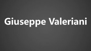 How to Pronounce Giuseppe Valeriani