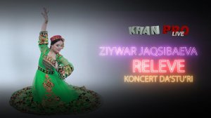 05 Ziywar Jaqsibaeva - RELEVE koncert dasturi KHAN PRO STUDIO