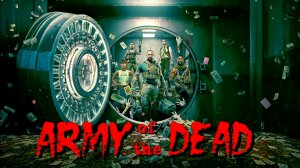 Армия мертвецов (Army of the Dead) - трейлер