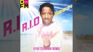 R.I.O. — Shine on (Ayur Tsyrenov DFM remix)