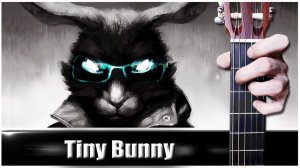 Зайчик (Tiny Bunny) на Гитаре + РАЗБОР
