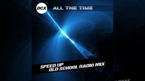 All the Time (Speed Up Old School Radio Mix)