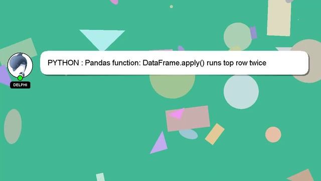 PYTHON : Pandas function: DataFrame.apply() runs top row twice