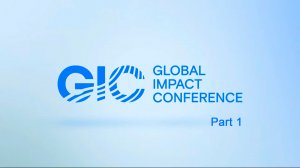 Global Impact Conference 2021 - Part 1