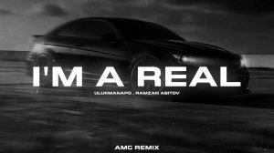 Ulukmanapo, Ramzan Abitov - I'm a Real (AMG Remix)