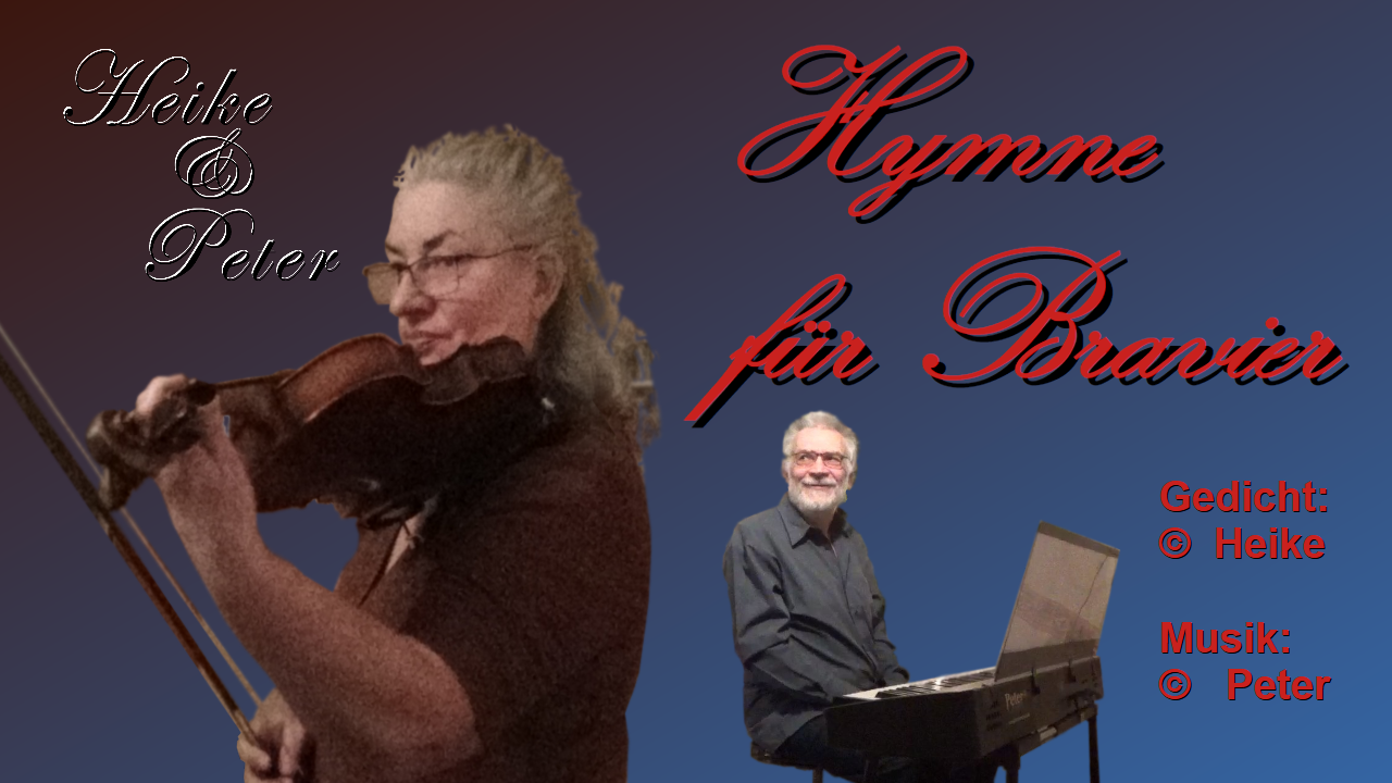 Heike&Peter - "Hymne für Bravier" (Peter Weltner) mit Gedicht (Heike)