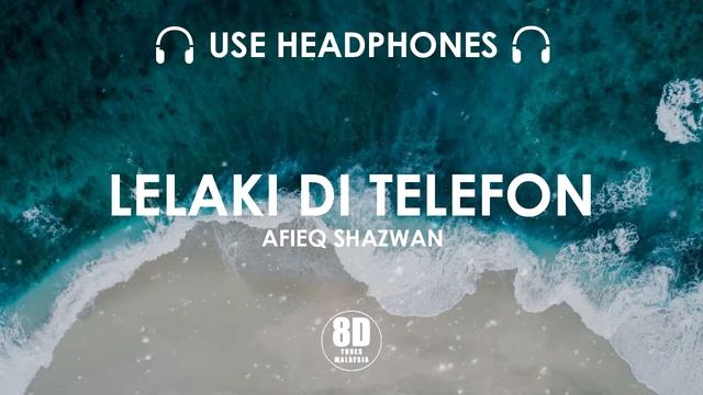 LELAKI DI TELEFON - AFIEQ SHAZWAN (8D TUNES MALAYSIA) смотреть онлайн