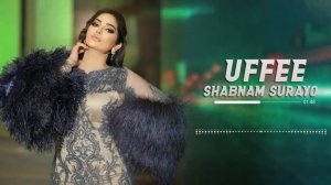 Shabnam Surayo - Uffee ( New Song 2023 )